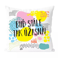 Buď stále tak úžasná - vtipný polštář