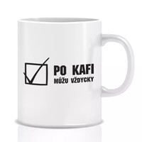 Hrnek - Po kafi můžu vždycky