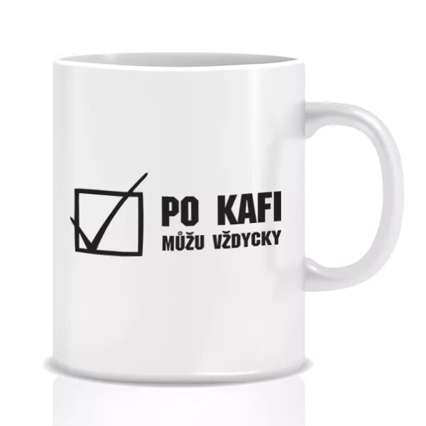 Hrnek - Po kafi můžu vždycky