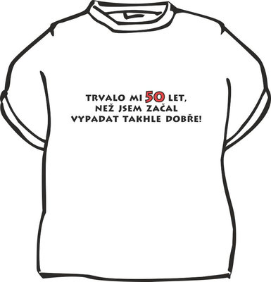 Pánské bílé tričko Trvalo mi 50 let...