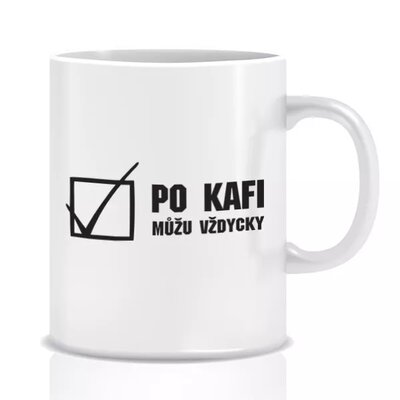 Hrnek - Po kafi můžu vždycky
