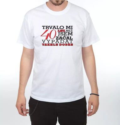 Trvalo mi 40 let - Pánské vtipné tričko, bílé